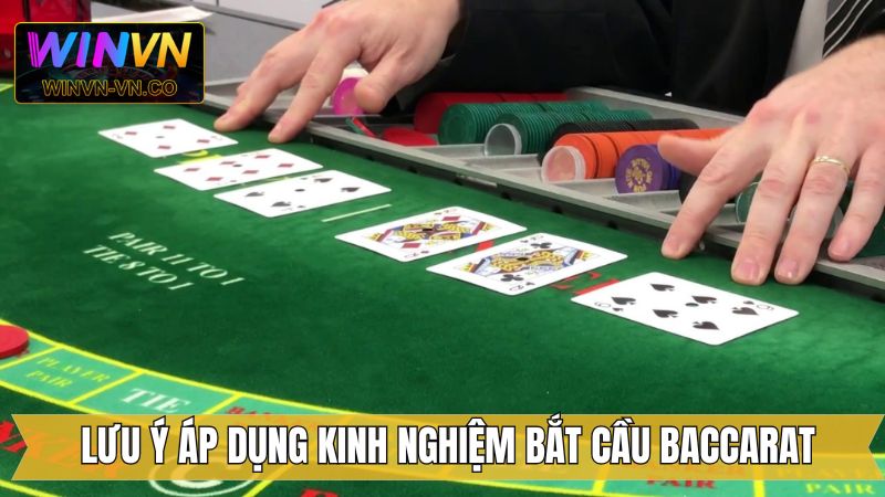 Lưu ý khi theo đuổi cầu baccarat