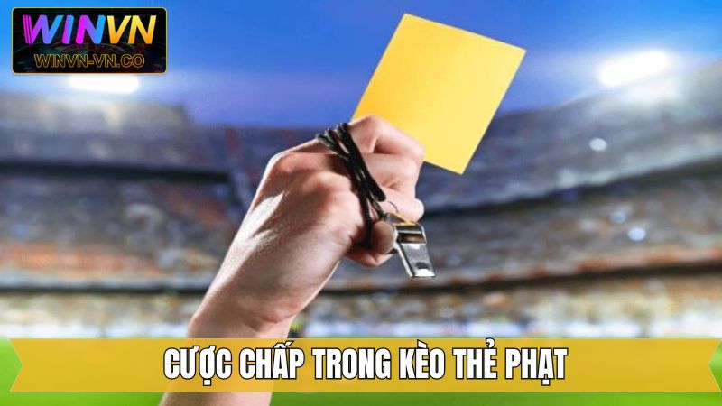 Đặt cược ngay kèo thẻ phạt chấp cực kỳ thú vị