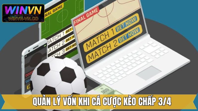Quản lý nguồn vốn khi bet kèo chấp 0.75