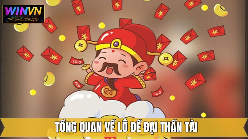 Đôi nét về hình thức xổ số Đại Thần Tài