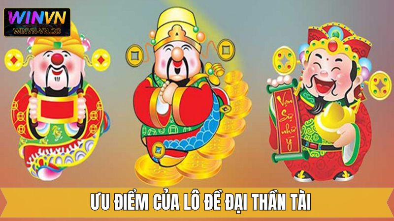 Điểm mạnh khiến lô đề Đại Thần Tài thu hút người chơi