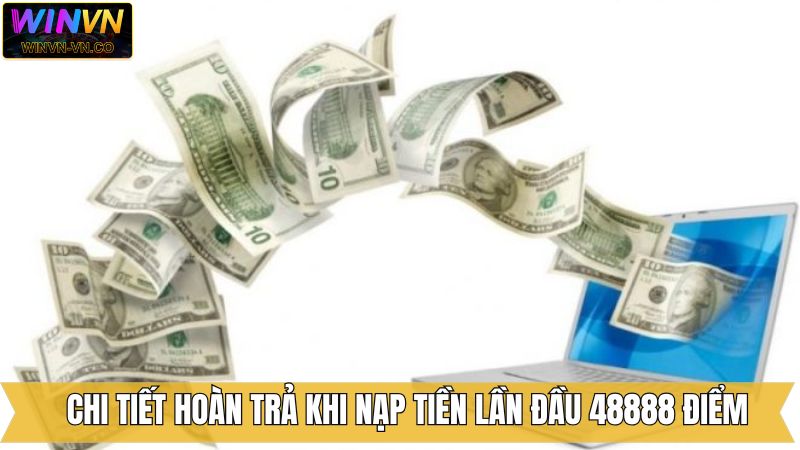 Giới thiệu hoàn trả khi nạp tiền lần đầu 48.888 điểm