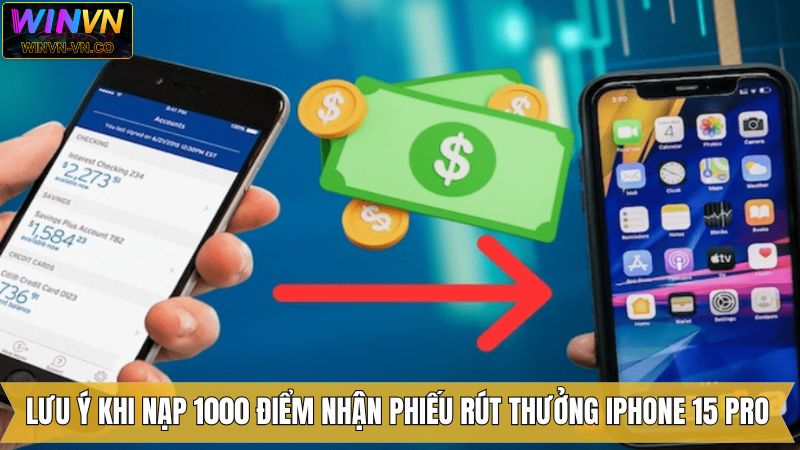 Chú ý nạp 1000 điểm nhận phiếu rút thưởng cơ hội nhận Iphone 15 Pro