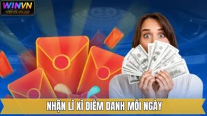 Nhận Lì Xì Điểm Danh Mỗi Ngày - Tích Lũy Thưởng Khủng Tại Winvn