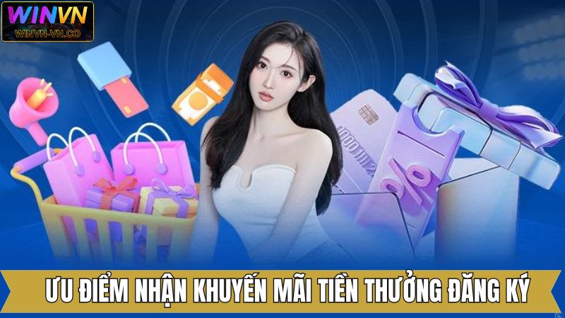 Lợi ích mà ưu đãi thưởng đăng ký Winvn mang lại 